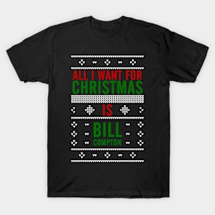 All I want for Christmas is Bill Compton T-Shirt